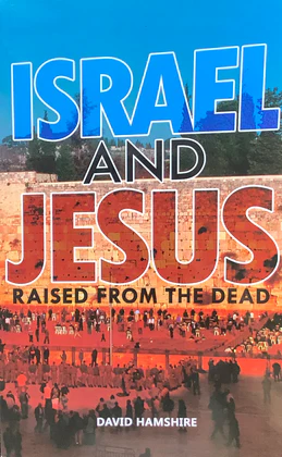 Israel and Jesus – Raised from the dead