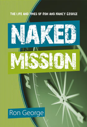 Naked Mission – The life and times of Ron and Nancy George